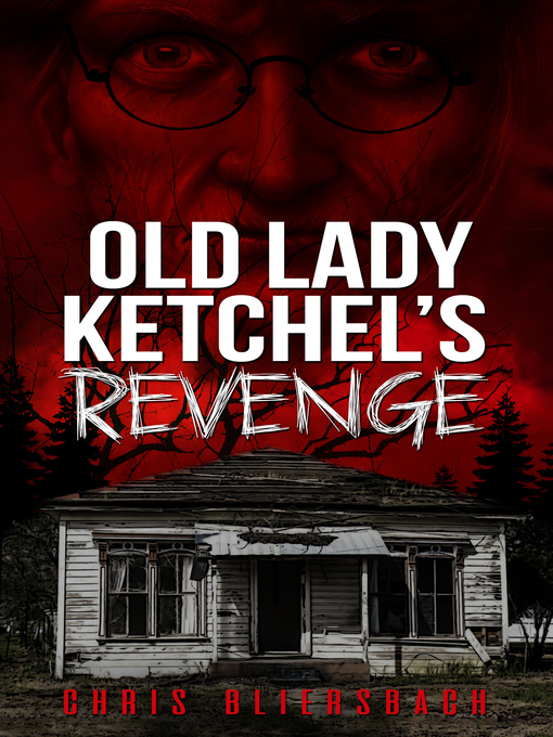 Title details for Old Lady Ketchel's Revenge by Chris Bliersbach - Available